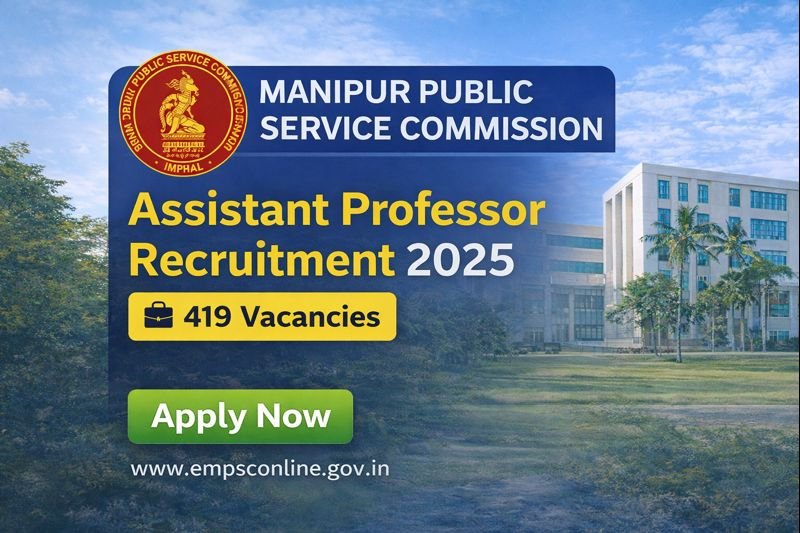Manipur PSC Assistant Professor Recruitment 2025 – 419 Posts Notification
