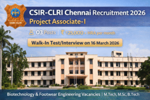 CSIR-CLRI Chennai Official Notification for Project Associate-I Walk-in Interview 2026.